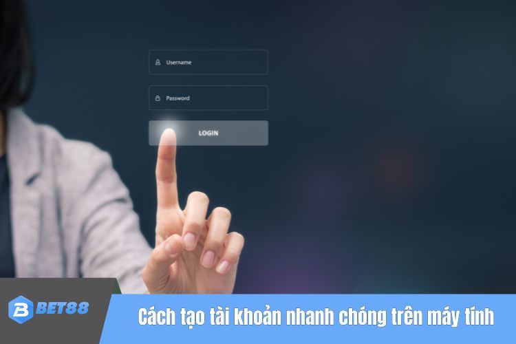 Cách tạo tài khoản nhanh chóng trên máy tính