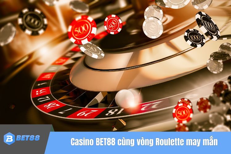 Casino BET88 cùng vòng Roulette may mắn