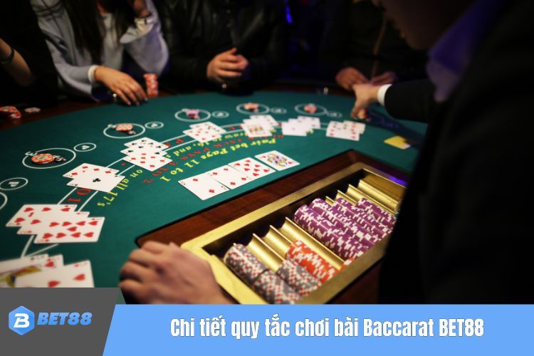 Chi tiết quy tắc chơi bài Baccarat BET88