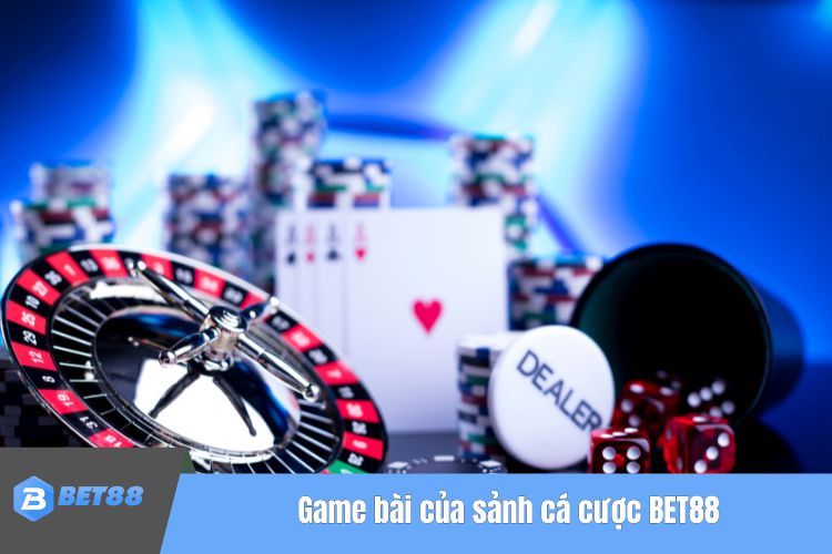 Game bài của sảnh cá cược BET88