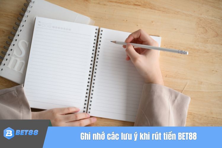 Ghi nhớ các lưu ý quan trọng khi rút tiền BET88