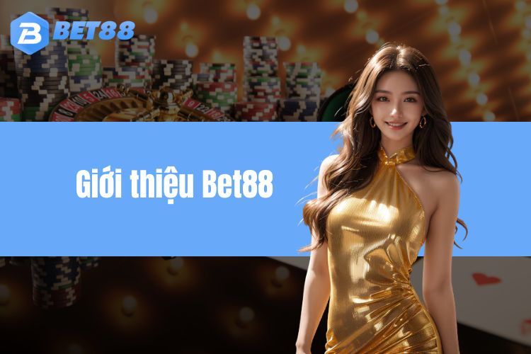 Giới thiệu BET88 - Khám phá thiên đường cá cược trực tuyến