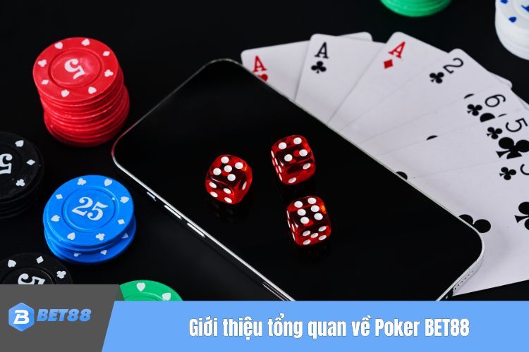 Giới thiệu tổng quan về Poker BET88