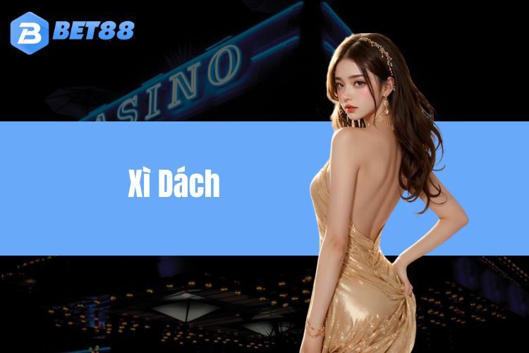 Hướng dẫn cách chơi Xì dách BET88 chi tiết dành cho tân thủ