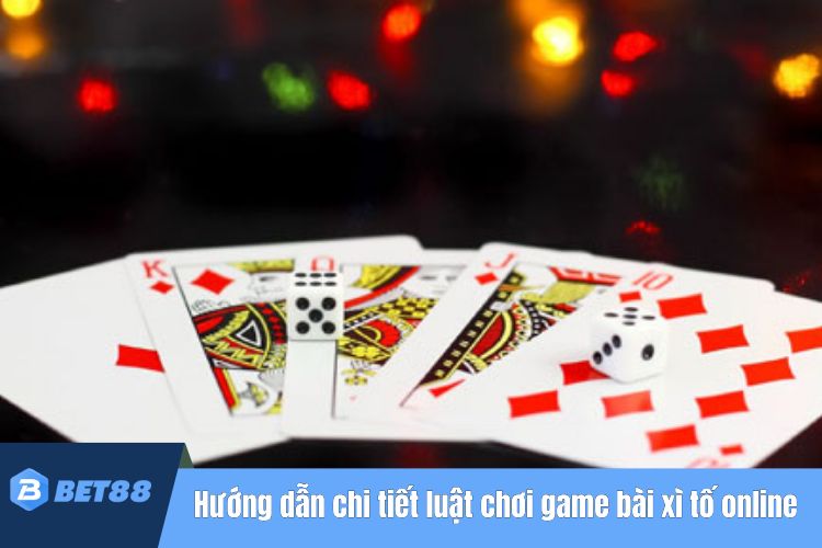 Hướng dẫn chi tiết luật chơi game bài xì tố online