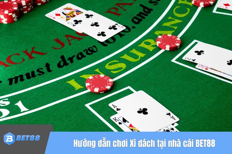 Hướng dẫn chơi Xì dách tại nhà cái BET88