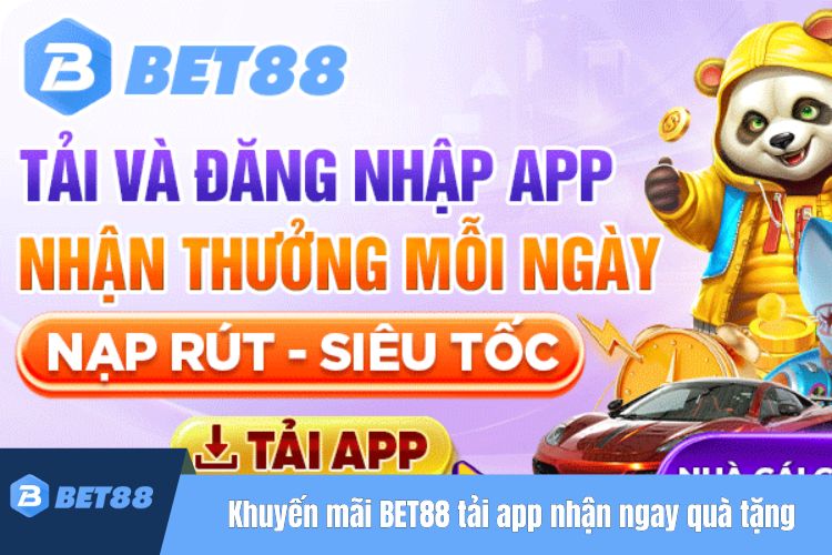 Khuyến mãi BET88 tải app nhận ngay quà tặng