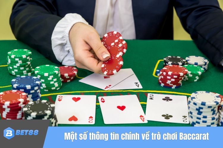 Một số thông tin chính về trò chơi Baccarat