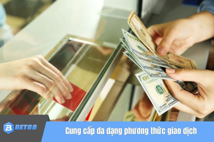 Nạp tiền BET88 cung cấp đa dạng phương thức giao dịch