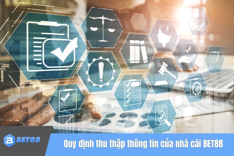 Quy định thu thập thông tin của nhà cái BET88