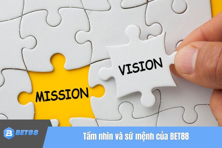 Tầm nhìn và sứ mệnh của BET88