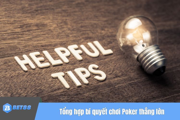 Tổng hợp bí quyết chơi Poker thắng lớn từ cao thủ BET88