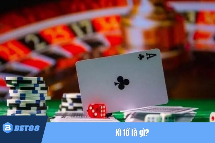 Xì tố là gì?